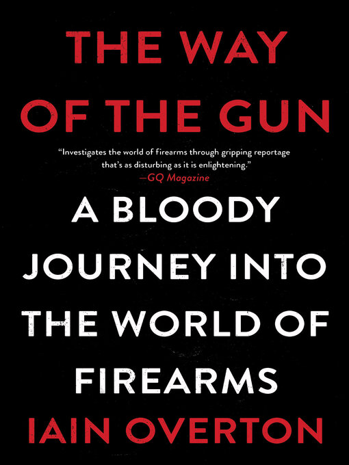Title details for The Way of the Gun by Iain Overton - Wait list